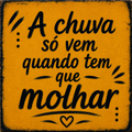 Azulejo A Chuva Só Vem Quando Tem Que Molhar