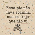 Azulejo Pia Que Não Lava Sozinha