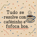 Azulejo Tudo se Resolve com Cafezinho e Fofoca Boa