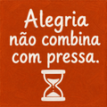 Azulejo Alegria Não Combina com Pressa