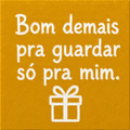 Azulejo Bom Demais pra Guardar Só pra Mim