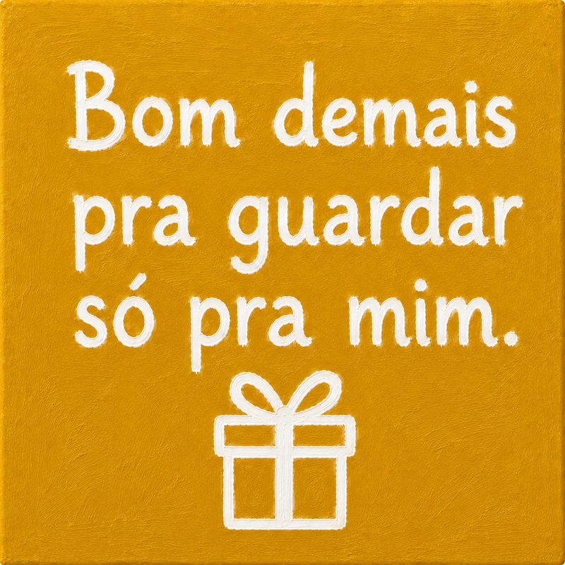 Azulejo Bom Demais pra Guardar Só pra Mim