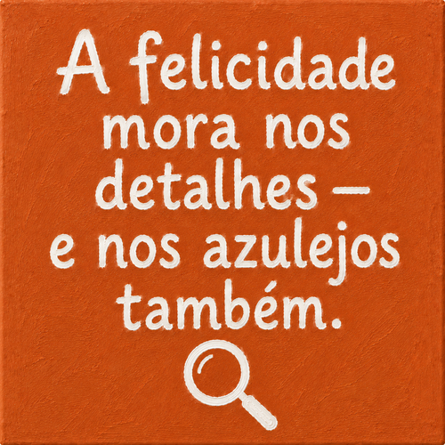 Azulejo A Felicidade Mora nos Detalhes