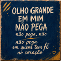 Azulejo Olho Grande em Mim Não Pega Não