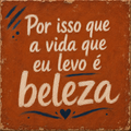 Azulejo Por Isso Que a Vida Que Eu Levo É Beleza